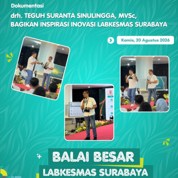 drh. Teguh Suranta Sinulingga, MVSc, Bagikan Inspirasi Inovasi Labkesmas Surabaya